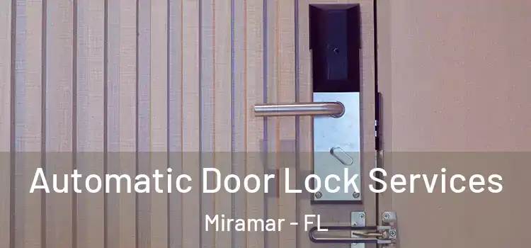  Automatic Door Lock Services Miramar - FL